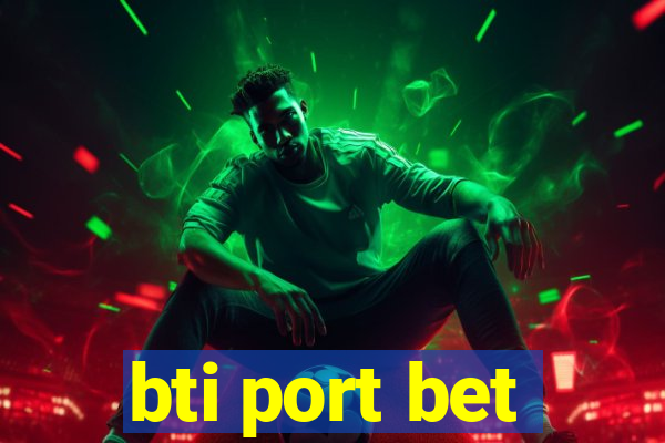 bti port bet